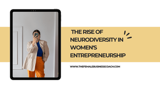 Unlocking Potential: The Rise of Neurodiversity in Women's Entrepreneurship
